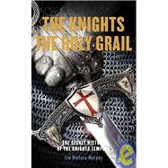 The Knights of the Holy Grail; The Secret History of the Knights Templar