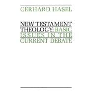 New Testament Theology : Basic Issues in the Current Debate