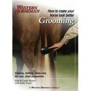 Grooming : Clipping, Bathing, Mane Care, Tail Care, Show Preparation