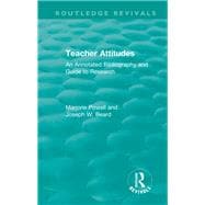 Teacher Attitudes: An Annotated Bibliography and Guide to Research