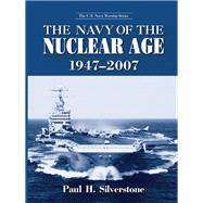 The Navy of the Nuclear Age, 1947û2007