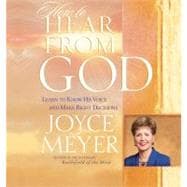 How to Hear from God Learn to Know His Voice and Make Right Decisions