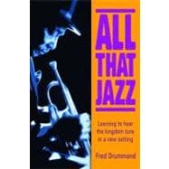 All That Jazz : Learning to Hear the Kingdom Tune in a New Setting