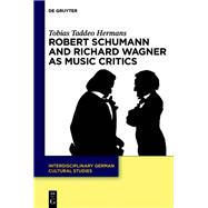 Robert Schumann and Richard Wagner As Music Critics