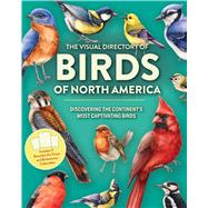 The Visual Directory of Birds of North America Discovering the Continent’s Most Captivating Birds