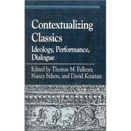 Contextualizing Classics Ideology, Performance, Dialogue