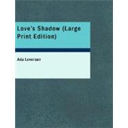 Love's Shadow : Book One of the Trilogy the Little Ottleys