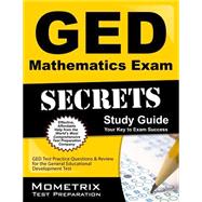 GED Mathematics Exam Secrets: GED Test Practice Questions & Review for the General Educational Development Test
