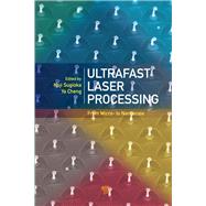 Ultrafast Laser Processing: From Micro- to Nanoscale