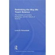 Rethinking the Way We Teach Science: The Interplay of Content, Pedagogy, and the Nature of Science