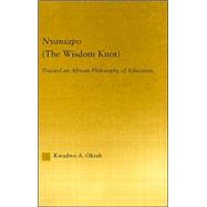 Nyansapo (The Wisdom Knot): Toward an African Philosophy of Education