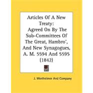 Articles of a New Treaty : Agreed on by the Sub-Committees of the Great, Hambro', and New Synagogues, A. M. 5594 And 5595 (1842)
