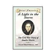 Dear America A Light In The Storm, The Civil War Diary Of Amelia Martin
