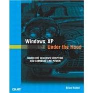 Windows XP Under the Hood Hardcore Windows Scripting and Command Line Power