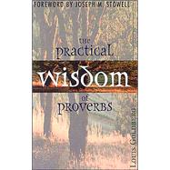 The Practical Wisdom of Proverbs