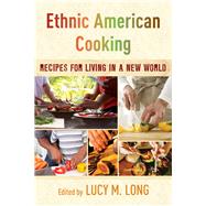Ethnic American Cooking Recipes for Living in a New World