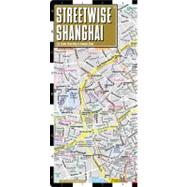 Streetwise Shanghai Map - Laminated City Center Street Map of Shanghai, China: Folding Pocket Size Travel Map