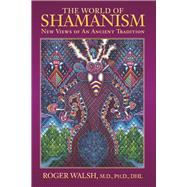 The World of Shamanism New Views of an Ancient Tradition