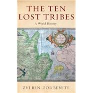 The Ten Lost Tribes A World History
