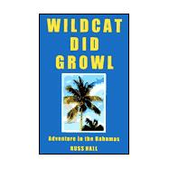Wildcat Did Growl : Adventure in the Bahamas