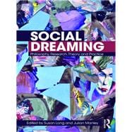 Social Dreaming: Philosophy, research, theory and practice
