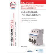 My Revision Notes: City & Guilds Level 3 Advanced Technical Diploma in Electrical Installation (8202-30)