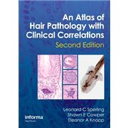 An Atlas of Hair Pathology with Clinical Correlations, Second Edition