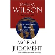 Moral Judgment Does The Abuse Excuse Threaten Our Legal System?