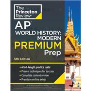 Princeton Review AP World History: Modern Premium Prep, 5th Edition 6 Practice Tests + Complete Content Review + Strategies & Techniques