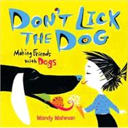 Don't Lick the Dog Making Friends with Dogs