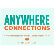 Anywhere Connections 75 Cards for Discovering Yourself & Others, Wherever You Are