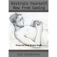 Restrain Yourself Now from Gaming