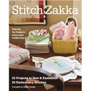 Stitch Zakka 22 Projects to Sew & Embellish • 25 Embroidery Stitches