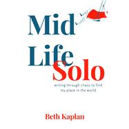 MidLife Solo writing through chaos to find my place in the world