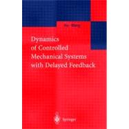 Dynamics of Controlled Mechanical Systems With Delayed Feedback