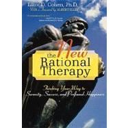 The New Rational Therapy Thinking Your Way to Serenity, Success, and Profound Happiness