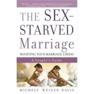 The Sex-Starved Marriage Boosting Your Marriage Libido: A Couple's Guide