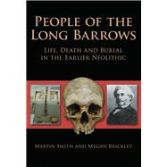People of the Long Barrows Life, Death and Burial in the Earlier Neolithic