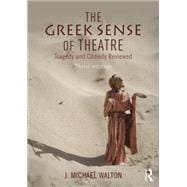 The Greek Sense of Theatre: Tragedy and Comedy