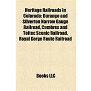 Heritage Railroads in Colorado : Durango and Silverton Narrow Gauge Railroad, Cumbres and Toltec Scenic Railroad, Royal Gorge Route Railroad