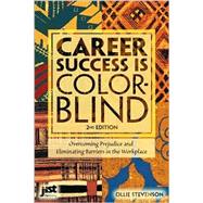 Career Success Is Color-Blind: Overcoming Prejudice and Eliminating Barriers in the Workplace