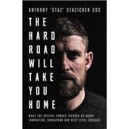 The Hard Road Will Take You Home What the Special Forces Teaches Us About Innovation, Endeavour and Next-Level
