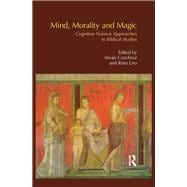 Mind, Morality and Magic: Cognitive Science Approaches in Biblical Studies