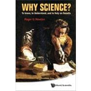 Why Science? : To Know, to Understand, and to Rely on Results