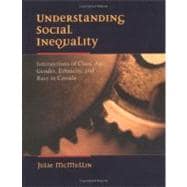 Understanding Social Inequality Intersections of Class, Age, Gender, Ethnicity, and Race in Canada