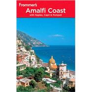Frommer's<sup>?</sup> Amalfi Coast with Naples, Capri and Pompeii, 3rd Edition
