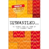 Dismantled : An Honest Look at Some of Our Biggest Fears
