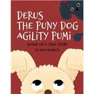 Derus The Puny Dog Agility Pumi Based On A True Story