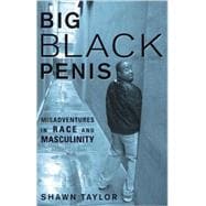 Big Black Penis Misadventures in Race and Masculinity