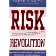 Risk Revolution The Threat Facing America and Technology's Promise for a Safer Tomorrow